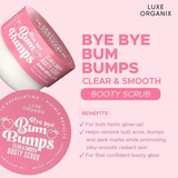 Luxe Organix Bye Bye Bum Bumps Clear & Smooth Booty Scrub - 285g